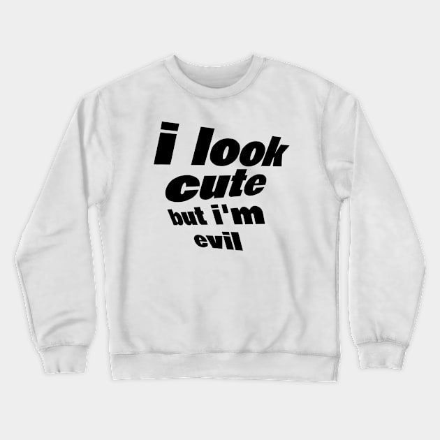 i look cute but Crewneck Sweatshirt by FromBerlinGift
